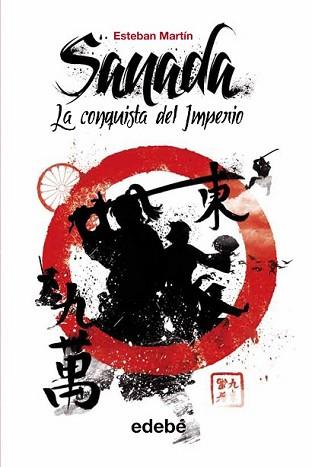 SANADA (I): LA CONQUISTA DEL IMPERIO, DE ESTEBAN MARTÍN | 9788468308562 | MARTÍN MORALES, ESTEBAN | Llibreria L'Illa - Llibreria Online de Mollet - Comprar llibres online