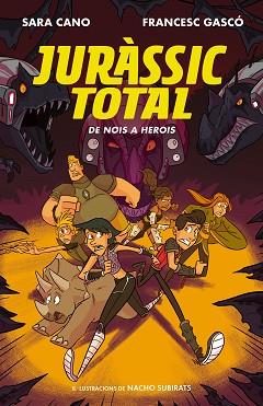 DE NOIS A HEROIS (SÈRIE JURÀSSIC TOTAL 3) | 9788420487717 | CANO FERNÁNDEZ, SARA/GASCÓ, FRANCESC | Llibreria L'Illa - Llibreria Online de Mollet - Comprar llibres online