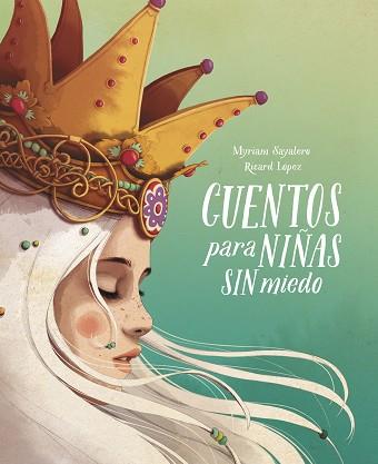 CUENTOS PARA NIÑAS SIN MIEDO | 9788417605049 | SAYALERO, MYRIAM/RICARDILUS, | Llibreria L'Illa - Llibreria Online de Mollet - Comprar llibres online