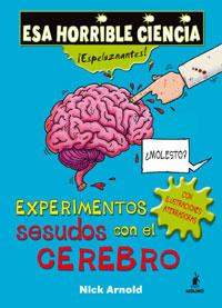 EXPERIMENTOS SESUDOS CON EL CEREBRO | 9788498671469 | ARNOLD, NICK | Llibreria L'Illa - Llibreria Online de Mollet - Comprar llibres online