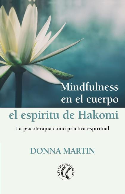 MINDFULNESS EN EL CUERPO: EL ESPÍRITU DE HAKOMI | 9788494964176 | MARTIN, DONNA | Llibreria L'Illa - Llibreria Online de Mollet - Comprar llibres online