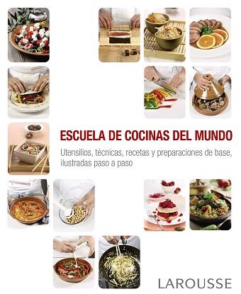 ESCUELA DE COCINAS DEL MUNDO | 9788416368884 | LAROUSSE EDITORIAL | Llibreria L'Illa - Llibreria Online de Mollet - Comprar llibres online