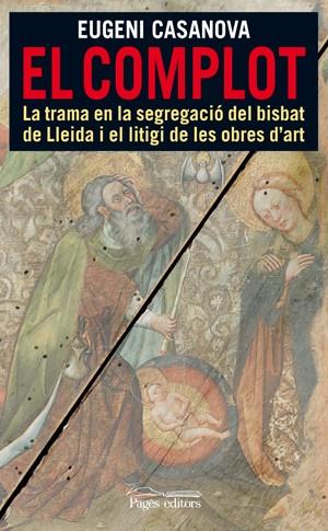 COMPLOT, EL -LITIGI OBRES D'ART DE LLEIDA- | 9788497796996 | CASANOVA, EUGENI | Llibreria L'Illa - Llibreria Online de Mollet - Comprar llibres online