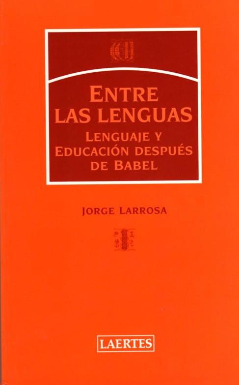 ENTRE LAS LENGUAS | 9788475845173 | LARROSA, JORGE | Llibreria L'Illa - Llibreria Online de Mollet - Comprar llibres online