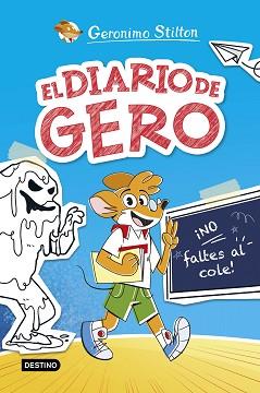 DIARIO DE GERO 1. ¡NO FALTES AL COLE! | 9788408290209 | STILTON, GERONIMO | Llibreria L'Illa - Llibreria Online de Mollet - Comprar llibres online