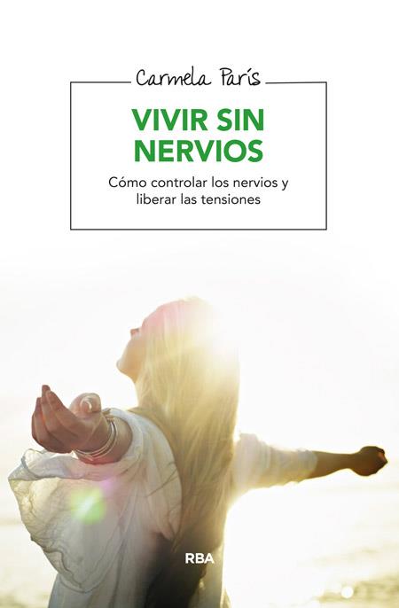 VIVIR SIN NERVIOS | 9788416267095 | PARIS RUBIO, CARMELA | Llibreria L'Illa - Llibreria Online de Mollet - Comprar llibres online