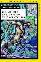 TIMI DONNER EN EL IMPERIO DE LOS CENTAUROS | 9788434885066 | HARTMANN, LUKAS | Llibreria L'Illa - Llibreria Online de Mollet - Comprar llibres online