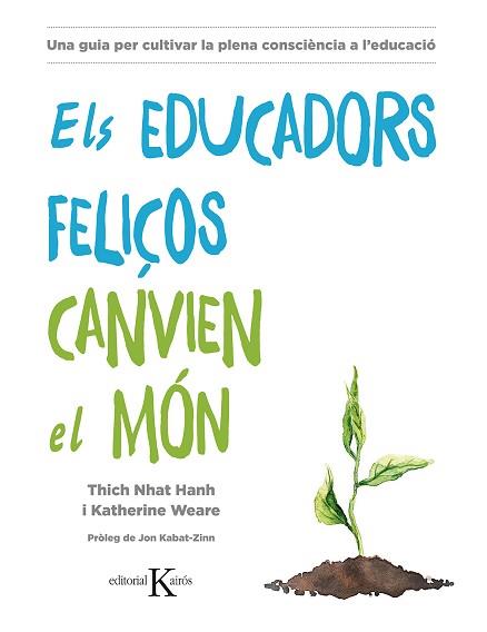 EDUCADORS FELIÇOS CANVIEN EL MÓN, ELS | 9788499886718 | HANH, THICH NHAT/WEARE, KATHERINE | Llibreria L'Illa - Llibreria Online de Mollet - Comprar llibres online