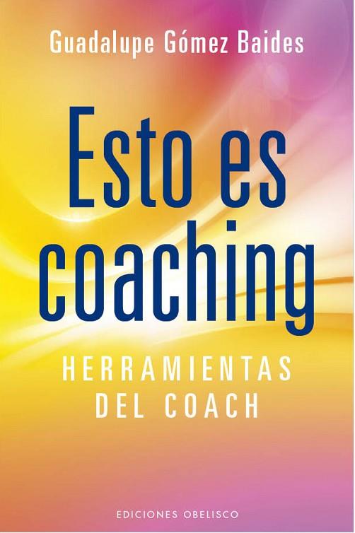 ESTO ES COACHING | 9788415968474 | GÓMEZ BAIDES, GUADALUPE | Llibreria L'Illa - Llibreria Online de Mollet - Comprar llibres online