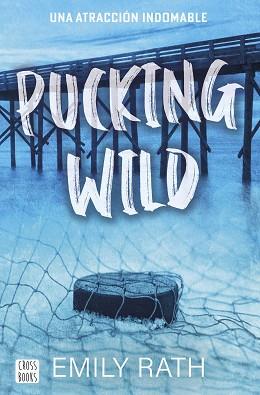 PUCKING WILD. UNA ATRACCIÓN INDOMABLE | 9788408292135 | RATH, EMILY | Llibreria L'Illa - Llibreria Online de Mollet - Comprar llibres online