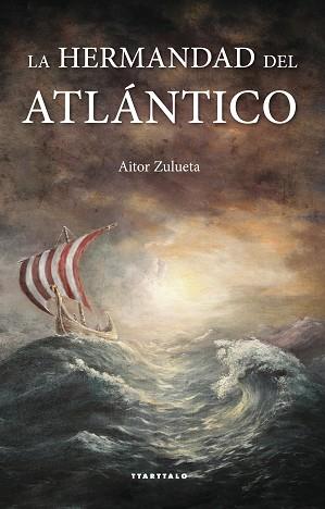 HERMANDAD DEL ATLANTICO, LA | 9788498433753 | ZULUETA, AITOR | Llibreria L'Illa - Llibreria Online de Mollet - Comprar llibres online