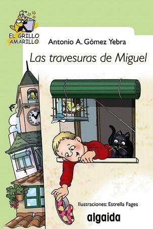 TRAVESURAS DE MIGUEL, LAS | 9788498773514 | GOMEZ YEBRA, ANTONIO A. | Llibreria L'Illa - Llibreria Online de Mollet - Comprar llibres online