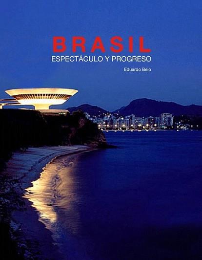 BRASIL ESPECTACULO Y PROGRESO | 9788497856799 | BELO, EDUARDO | Llibreria L'Illa - Llibreria Online de Mollet - Comprar llibres online