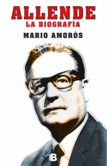 ALLENDE LA BIOGRAFIA | 9788466653787 | AMOROS, MARIO | Llibreria L'Illa - Llibreria Online de Mollet - Comprar llibres online