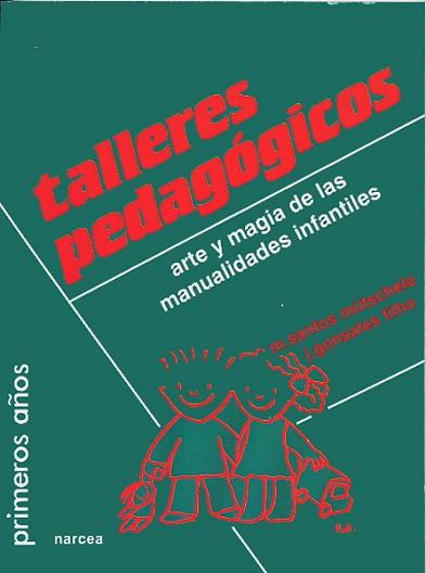 TALLERES PEDAGOGICOS | 9788427711457 | SANTOS MUTSCHELE, MARLY | Llibreria L'Illa - Llibreria Online de Mollet - Comprar llibres online