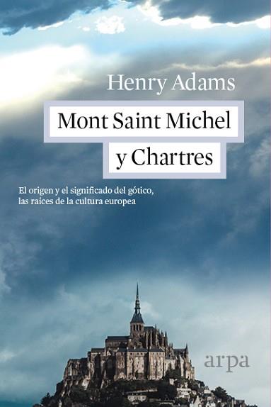 MONT SAINT MICHEL Y CHARTRES | 9788416601110 | ADAMS, HENRY | Llibreria L'Illa - Llibreria Online de Mollet - Comprar llibres online