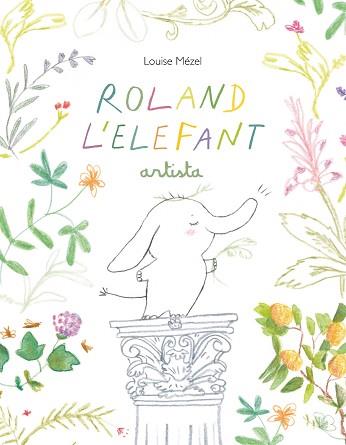 ROLAND L'ELEFANT ARTISTA | 9788412487077 | MÉZEL, LOUISE | Llibreria L'Illa - Llibreria Online de Mollet - Comprar llibres online