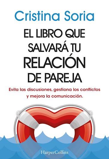 LIBRO QUE SALVARÁ TU RELACIÓN DE PAREJA. EVITA LAS DISCUSIONES, GESTIONA LOS | 9788491399810 | SORIA, CRISTINA | Llibreria L'Illa - Llibreria Online de Mollet - Comprar llibres online