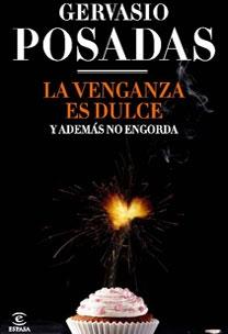 VENGANZA ES DULCE Y ADEMAS NO ENGORDA, LA | 9788467031713 | POSADAS, GERVASIO | Llibreria L'Illa - Llibreria Online de Mollet - Comprar llibres online