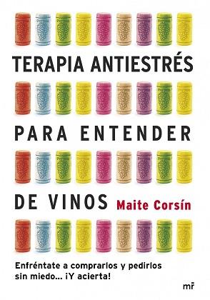 TERAPIA ANTIESTRÉS PARA ENTENDER DE VINOS | 9788427040052 | CORSÍN, MAITE | Llibreria L'Illa - Llibreria Online de Mollet - Comprar llibres online