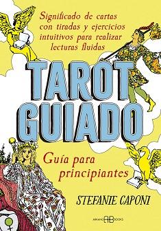 TAROT GUIADO. GUÍA PARA PRINCIPIANTES | 9788417851835 | CAPONI, STEFANIE | Llibreria L'Illa - Llibreria Online de Mollet - Comprar llibres online