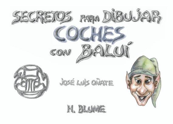 SECRETOS PARA DIBUJAR COCHES CON BALUI | 9788489840065 | OÑATE, JOSE LUIS | Llibreria L'Illa - Llibreria Online de Mollet - Comprar llibres online