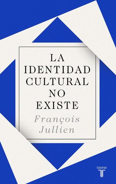 IDENTIDAD CULTURAL NO EXISTE, LA | 9788430619160 | JULLIEN, FRANÇOIS | Llibreria L'Illa - Llibreria Online de Mollet - Comprar llibres online