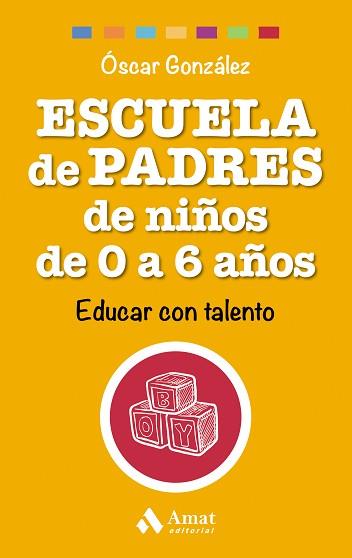 ESCUELA DE PADRES DE NIÑOS DE 0 A 6 AÑOS | 9788497358521 | GONZÁLEZ VÁZQUEZ, ÓSCAR | Llibreria L'Illa - Llibreria Online de Mollet - Comprar llibres online