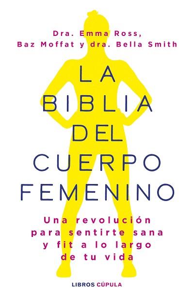 BIBLIA DEL CUERPO FEMENINO, LA | 9788448037390 | ROSS, EMMA/MOFFAT, BAZ/DR BELLA SMITH | Llibreria L'Illa - Llibreria Online de Mollet - Comprar llibres online