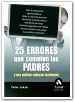 25 ERRORES QUE COMETEN LOS PADRES | 9788497353311 | JAKSA, PETER | Llibreria L'Illa - Llibreria Online de Mollet - Comprar llibres online