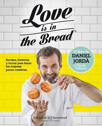 LOVE IS IN THE BREAD | 9788426143945 | JORDÀ, DANIEL/GÒMEZ, ÒSCAR | Llibreria L'Illa - Llibreria Online de Mollet - Comprar llibres online