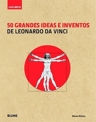 GUÍA BREVE. 50 GRANDES IDEAS E INVENTOS DE LEONARDO DA VINCI | 9788498017571 | WALLACE, MARINA | Llibreria L'Illa - Llibreria Online de Mollet - Comprar llibres online