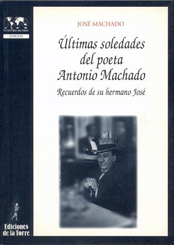 ULTIMAS SOLEDADES DEL POETA ANTONIO MACHADO | 9788479602604 | MACHADO, JOSE | Llibreria L'Illa - Llibreria Online de Mollet - Comprar llibres online