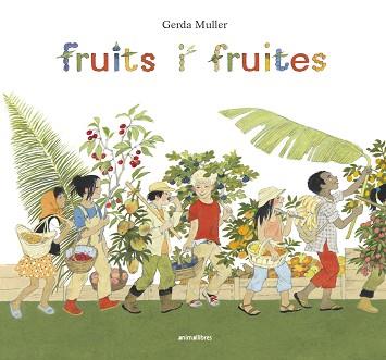 FRUITS I FRUITES | 9788416844722 | MULLER, GERDA | Llibreria L'Illa - Llibreria Online de Mollet - Comprar llibres online