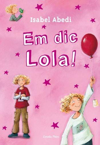 EM DIC LOLA! | 9788499323459 | ABEDI, ISABEL | Llibreria L'Illa - Llibreria Online de Mollet - Comprar llibres online