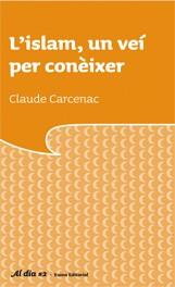 ISLAM UN VEI PER CONEIXER, L' | 9788497662659 | CARCENAC, CLAUDE | Llibreria L'Illa - Llibreria Online de Mollet - Comprar llibres online