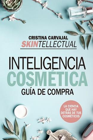 SKINTELLECTUAL. INTELIGENCIA COSMÉTICA | 9788417057237 | CARVAJAL RIOLA, CRISTINA | Llibreria L'Illa - Llibreria Online de Mollet - Comprar llibres online