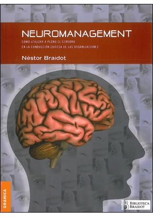 NEUROMANAGEMENT | 9789506411558 | BRAIDOT, NÉSTOR | Llibreria L'Illa - Llibreria Online de Mollet - Comprar llibres online