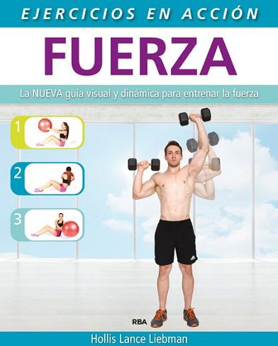 EJERCICIO EN ACCIÓN: FUERZA | 9788490564639 | LANCE LIEBMAN, HOLLIS | Llibreria L'Illa - Llibreria Online de Mollet - Comprar llibres online