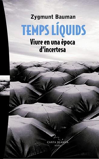 TEMPS LIQUIDS -VIURE EN UNA EPOCA D'INCERTESA- | 9788483304433 | BAUMAN, ZYGMUNT | Llibreria L'Illa - Llibreria Online de Mollet - Comprar llibres online