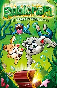 BOBICRAFT Y EL SECRETO SUBMARINO (BOBICRAFT 2) | 9788418798887 | BOBICRAFT, | Llibreria L'Illa - Llibreria Online de Mollet - Comprar llibres online