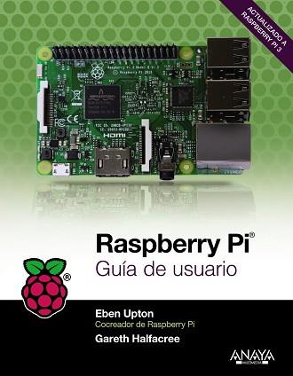 RASPBERRY PI. GUÍA DE USUARIO | 9788441538719 | UPTON, EBEN/HALFACREE, GARETH | Llibreria L'Illa - Llibreria Online de Mollet - Comprar llibres online