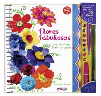 FLORES FABULOSAS CON HERMOSAS FLORES DE PAPEL | 9789876371292 | AKERS JOHNSON, ANNE | Llibreria L'Illa - Llibreria Online de Mollet - Comprar llibres online