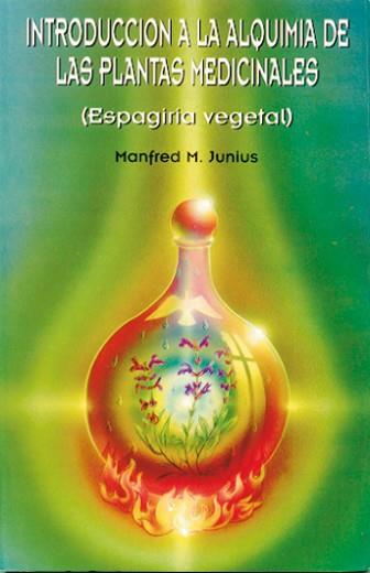 INTRODUCCION A LA ALQUIMIA DE LAS PLANTAS MEDICINALES | 9788485316557 | JUNIUS, MANFRED M. | Llibreria L'Illa - Llibreria Online de Mollet - Comprar llibres online