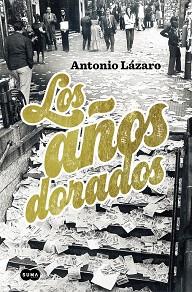 AÑOS DORADOS, LOS | 9788483657737 | LAZARO, ANTONIO | Llibreria L'Illa - Llibreria Online de Mollet - Comprar llibres online