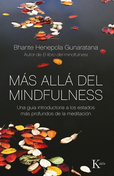 MÁS ALLÁ DEL MINDFULNESS | 9788499884370 | GUNARATANA, BHANTE HENEPOLA | Llibreria L'Illa - Llibreria Online de Mollet - Comprar llibres online