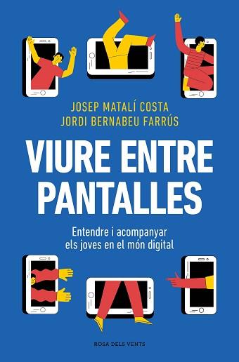 VIURE ENTRE PANTALLES | 9788419756589 | MATALÍ, JOSEP/BERNABEU, JORDI | Llibreria L'Illa - Llibreria Online de Mollet - Comprar llibres online