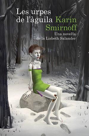 URPES DE L'ÀGUILA: UNA NOVEL·LA DE LA LISBETH SALANDER (SÈRIE MILLENNIUM) | 9788466430784 | SMIRNOFF, KARIN | Llibreria L'Illa - Llibreria Online de Mollet - Comprar llibres online