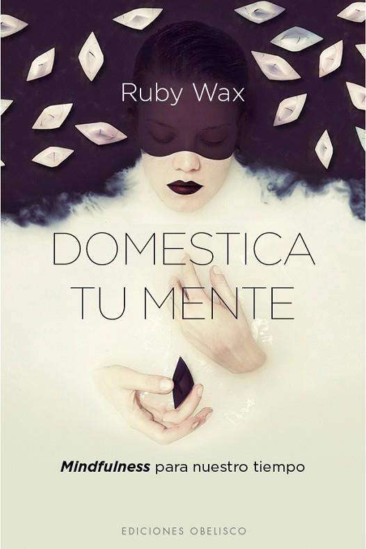 DOMESTICA TU MENTE | 9788416192588 | WAX, RUBY | Llibreria L'Illa - Llibreria Online de Mollet - Comprar llibres online