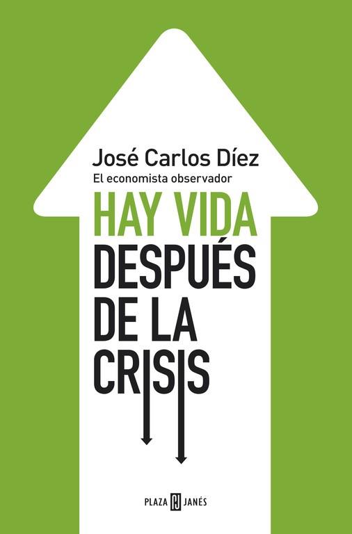 HAY VIDA DESPUÉS DE LA CRISIS | 9788401346743 | DIEZ, JOSE CARLOS | Llibreria L'Illa - Llibreria Online de Mollet - Comprar llibres online